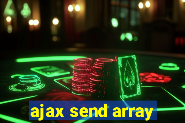 ajax send array