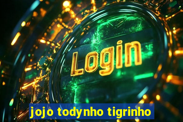 jojo todynho tigrinho