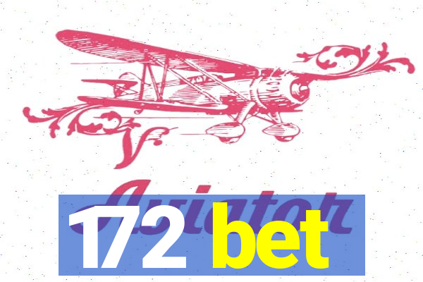 172 bet