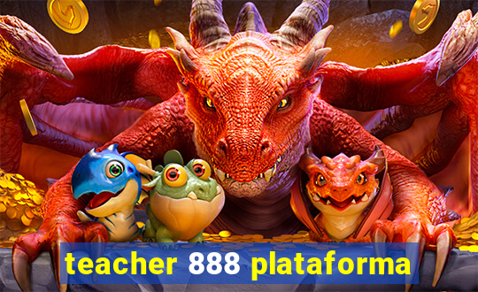 teacher 888 plataforma