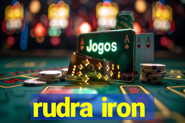 rudra iron