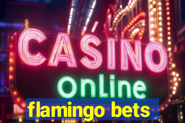 flamingo bets