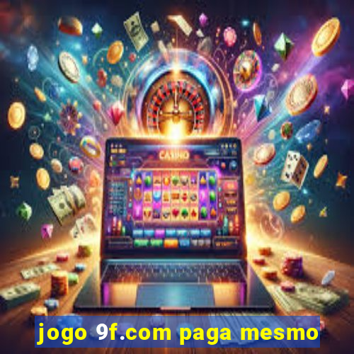 jogo 9f.com paga mesmo