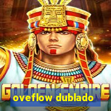 oveflow dublado