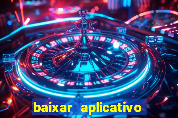 baixar aplicativo casa de aposta