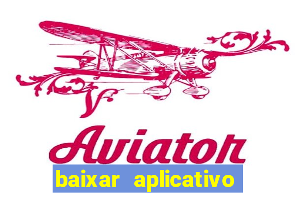 baixar aplicativo casa de aposta