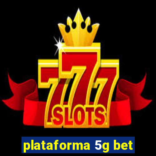 plataforma 5g bet