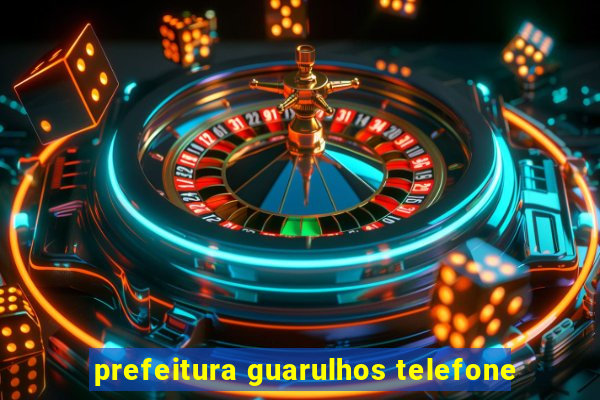 prefeitura guarulhos telefone