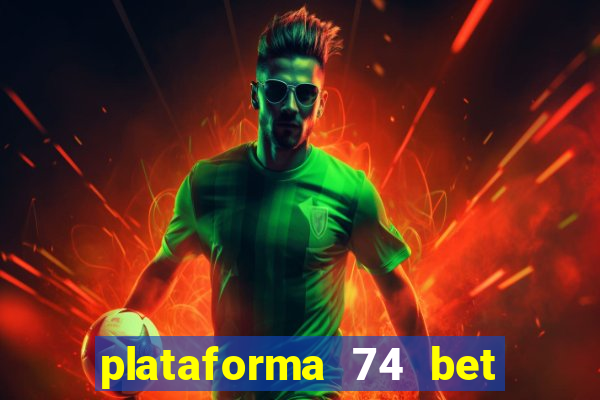 plataforma 74 bet é confiável