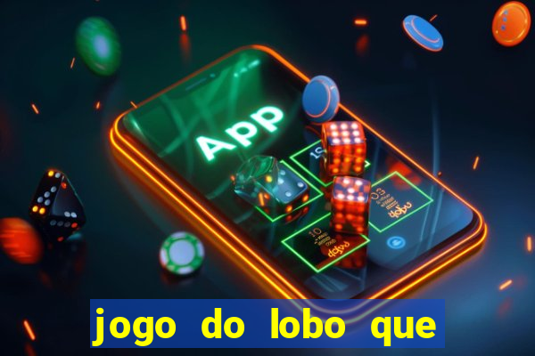 jogo do lobo que ganha dinheiro