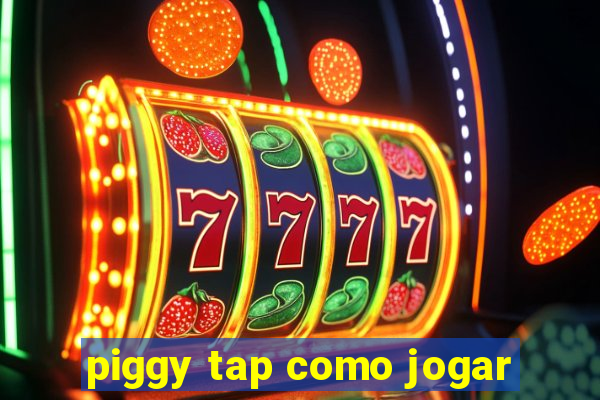 piggy tap como jogar