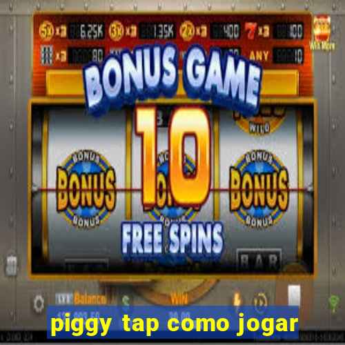 piggy tap como jogar