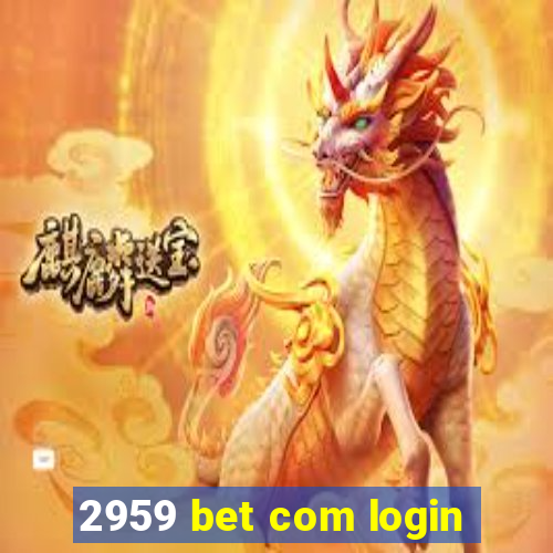 2959 bet com login