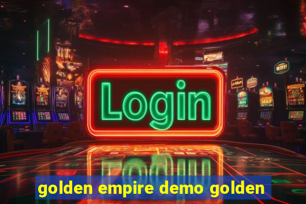 golden empire demo golden