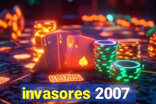 invasores 2007