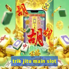 trik jitu main slot