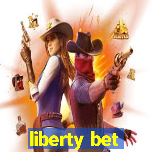 liberty bet