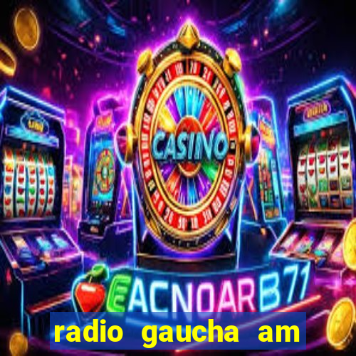 radio gaucha am 600 porto alegre rs