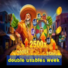 double usables week