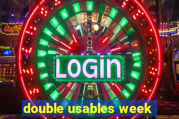 double usables week