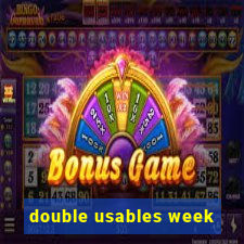 double usables week