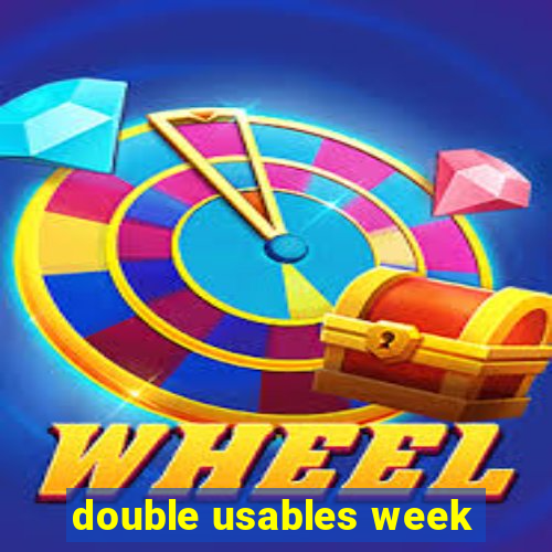 double usables week