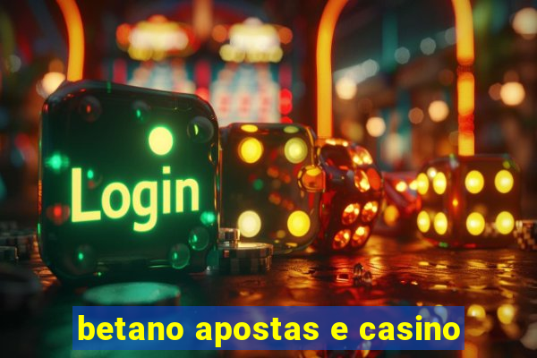 betano apostas e casino