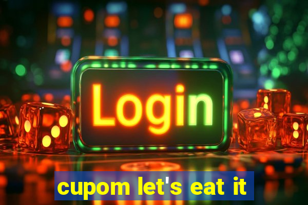 cupom let's eat it