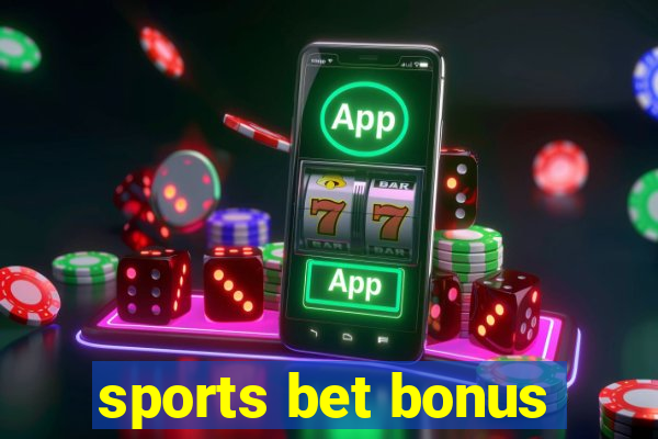 sports bet bonus