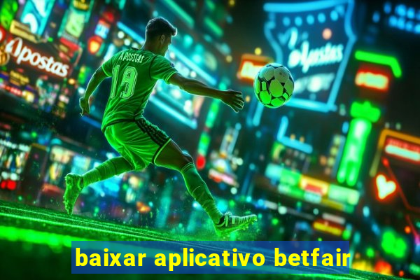 baixar aplicativo betfair