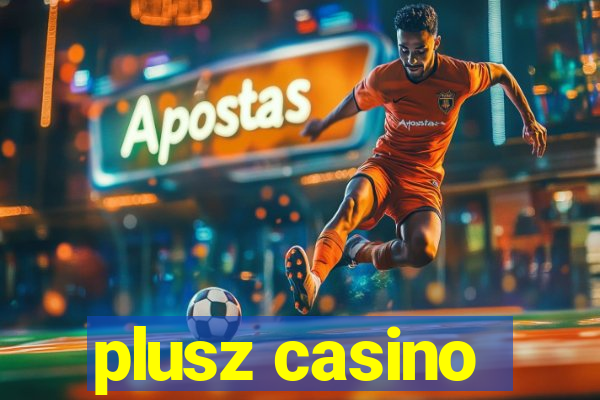 plusz casino