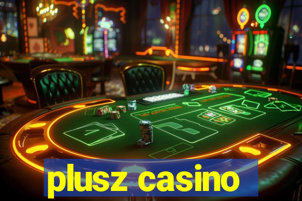 plusz casino