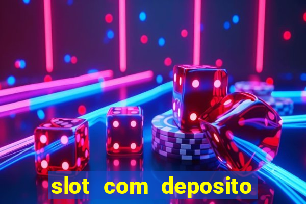 slot com deposito de 1 real