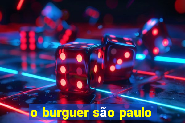 o burguer são paulo