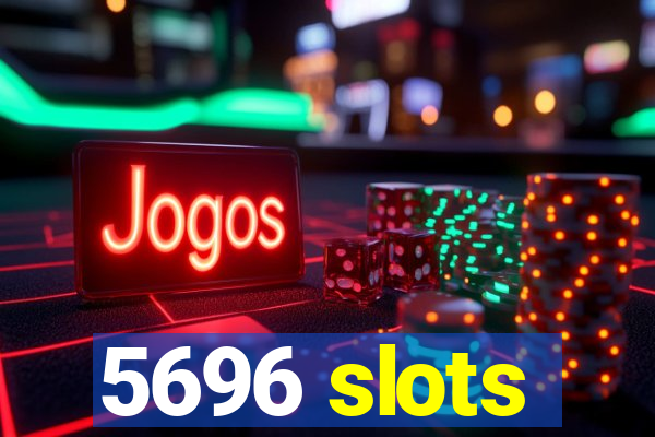 5696 slots