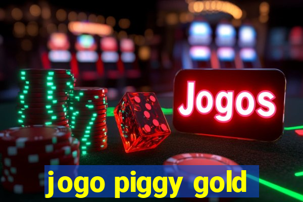 jogo piggy gold