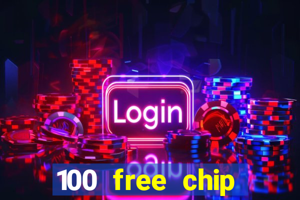 100 free chip online casino