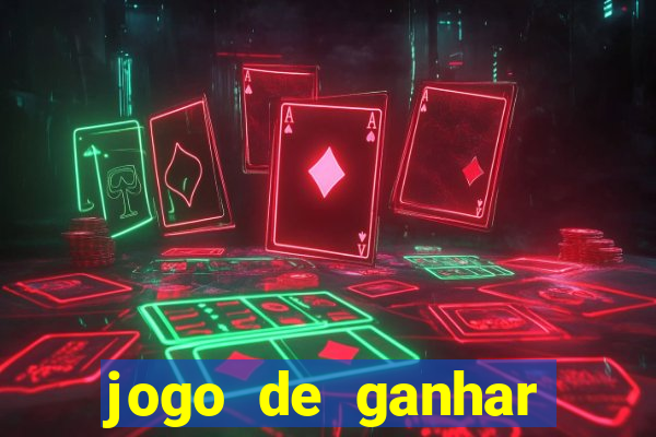 jogo de ganhar dinheiro de verdade sem aposta