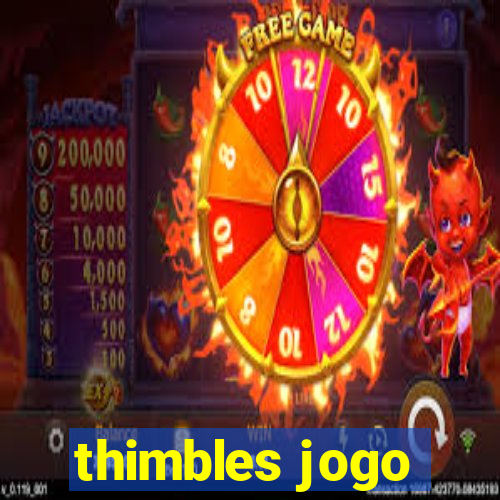 thimbles jogo