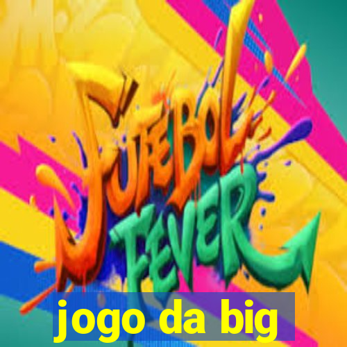 jogo da big