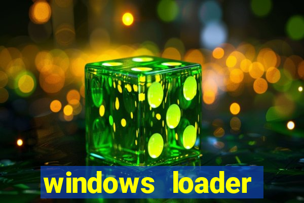 windows loader ativador windows 7