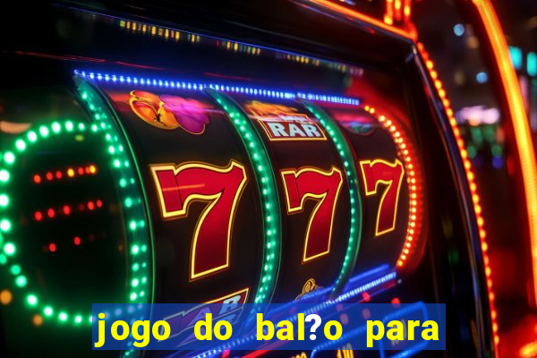 jogo do bal?o para ganhar dinheiro