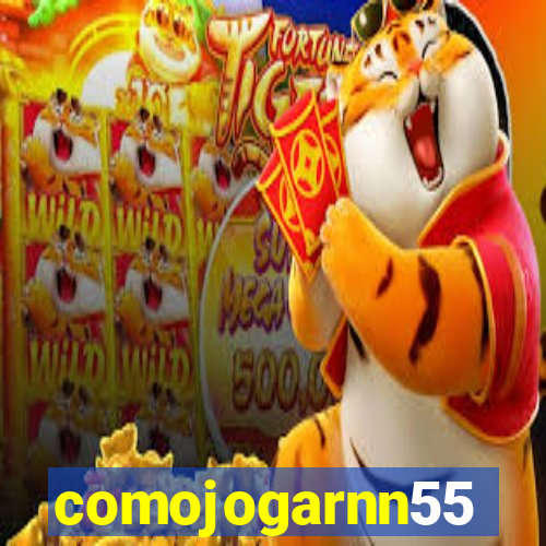 comojogarnn55