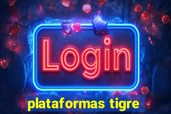 plataformas tigre