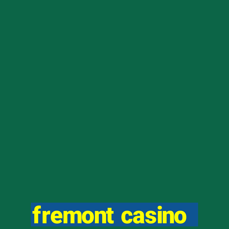 fremont casino