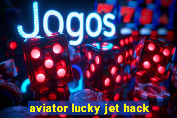 aviator lucky jet hack