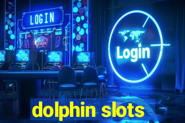 dolphin slots