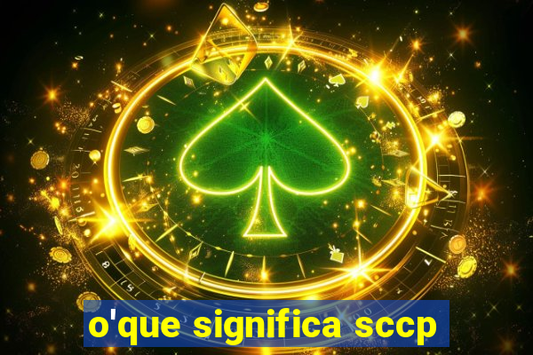 o'que significa sccp