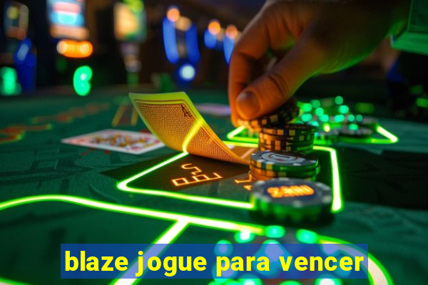 blaze jogue para vencer