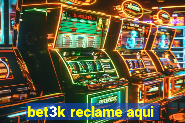 bet3k reclame aqui